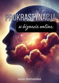 PROKRASTYNACJA w biznesie online. - Lena Domańska - ebook