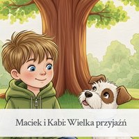 Maciek i Kabi:  Wielka przyjaźń - Monika Woźniak - ebook