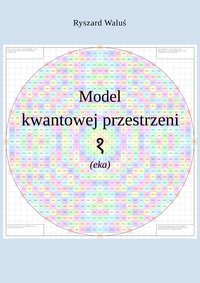 Model kwantowej przestrzeni (eka) - Ryszard Waluś - ebook