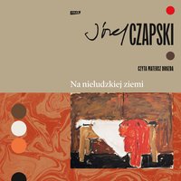 Na nieludzkiej ziemi - Józef Czapski - audiobook