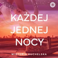Każdej jednej nocy - Wiktoria Kuchelska - audiobook