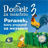 Domek za miastem. Część 3. Poranek, który przyszedł za wcześnie - Wiejski Kocur - audiobook