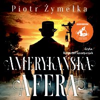 Amerykańska afera - Piotr Żymełka - audiobook