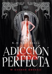 Adicción perfecta. W cieniu obsesji - K.M Karobella - ebook