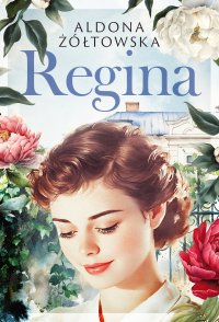 Regina - Aldona Żółtowska - ebook