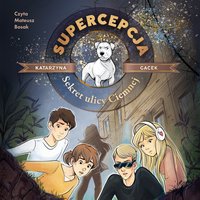 Supercepcja. Sekret ulicy Ciemnej - Katarzyna Gacek - audiobook