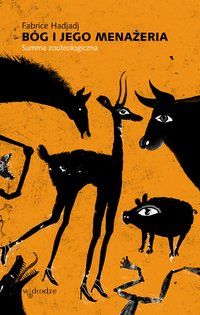 Bóg i Jego menażeria. Summa zooteologiczna - Fabrice Hadjadj - ebook