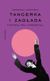Tancerka i Zagłada - Weronika Kostyrko - ebook