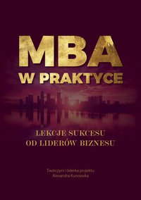 MBA w praktyce. Lekcje sukcesu od liderów biznesu - Opracowanie zbiorowe - ebook
