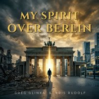 My Spirit Over Berlin - Grzegorz Glinka - audiobook