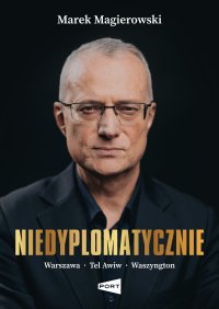 Niedyplomatycznie - Marek Magierowski - ebook