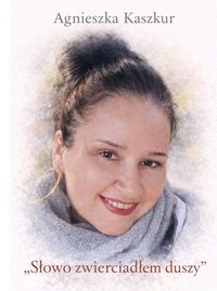 Słowo zwierciadłem duszy - Agnieszka Kaszkur - ebook