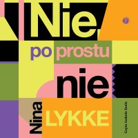 Nie, po prostu nie - Nina Lykke - audiobook