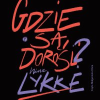 Gdzie są dorośli? - Nina Lykke - audiobook
