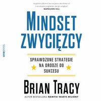 Mindset zwycięzcy. Sprawdzone strategie na drodze do sukcesu - Brian Tracy - audiobook