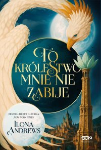 To królestwo mnie nie zabije - Ilona Andrews - ebook