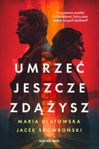 Umrzeć jeszcze zdążysz - Maria Ulatowska - ebook