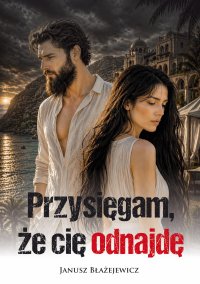 Przysięgam, że cię odnajdę - Janusz Błażejewicz - ebook
