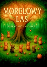 Morelowy Las - Patryk Michniewicz - ebook