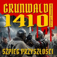 Grunwald 1410. Szpieg przyszłości - Grzegorz Kossowski - audiobook