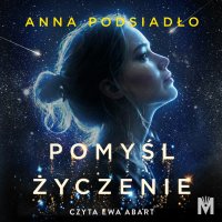 Pomyśl życzenie - Anna Podsiadło - audiobook