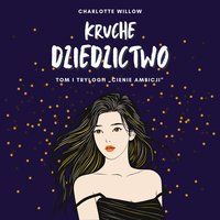 Kruche dziedzictwo - Charlotte Willow - audiobook