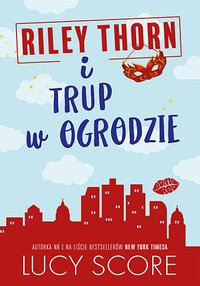 Riley Thorn i trup w ogrodzie - Lucy Score - ebook