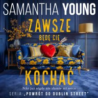 Zawsze będę Cię kochać - Samantha Young - audiobook