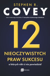 12 nieoczywistych praw sukcesu, o których nikt ci nie powiedział - Stephen R. Covey - ebook