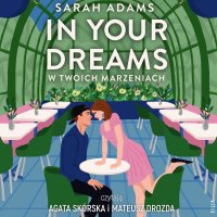 In Your Dreams. W twoich marzeniach - Sarah Adams - audiobook