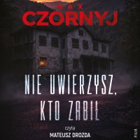 Nie uwierzysz, kto zabił - Max Czornyj - audiobook