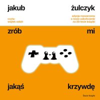 Zrób mi jakąś krzywdę - Jakub Żulczyk - audiobook