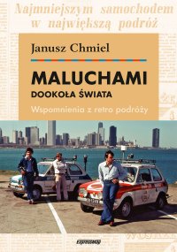 Maluchami dookoła świata. Wspomnienia z retro podróży - Janusz Chmiel - ebook