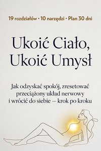Ukoić Ciało, Ukoić Umysł . Jak  zresetować przeciążony układ nerwowy. - Sylwek Wotecki - ebook