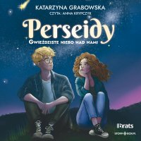 Gwieździste niebo nad nami. Tom 1. Perseidy - Katarzyna Grabowska - audiobook