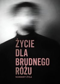 Życie dla brudnego różu - Norbert Żyła - ebook