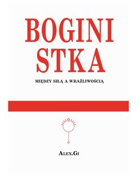 Boginistka. Między siłą a wrażliwością. - Aleksandra Gmyrek - ebook