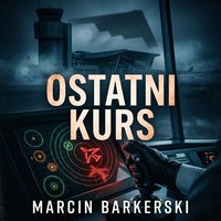 Ostatni Kurs - Marcin Barkerski - audiobook