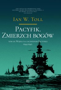 Pacyfik. Zmierzch Bogów. Wojna na zachodnim pacyfiku 1944-1945 - Ian W. Toll - ebook