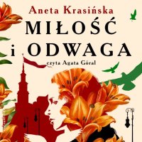 Miłość i odwaga - Aneta Krasińska - audiobook