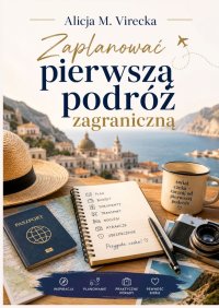 Zaplanować pierwszą podróż zagraniczną - Alicja Virecka - ebook