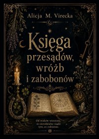 Księga przesądów, wróżb i zabobonów - Alicja Virecka - ebook
