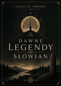 Dawne legendy Słowian - Alicja Virecka - ebook