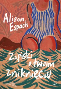 Zapiski o twoim zniknięciu - Alison Espach - ebook