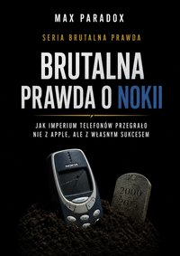Brutalna prawda o Nokii - Max Paradox - ebook
