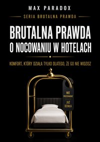 Brutalna prawda o nocowaniu w hotelach - Max Paradox - ebook
