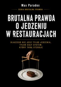 Brutalna prawda o jedzeniu w restauracjach - Max Paradox - ebook