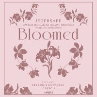 Bloomed - spin off trylogii Universe.  Część 1 - Jedersafe - audiobook