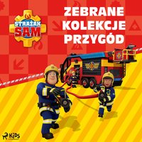 Strażak Sam. Zebrane kolekcje przygód - Opracowanie zbiorowe - audiobook