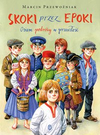 Skoki przez epoki. Osiem podróży w przeszłość - Marcin Przewoźniak - ebook